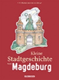 Kleine Stadtgeschichte von Magdeburg